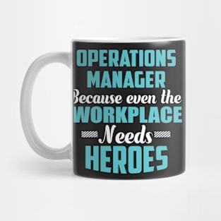 Operations Manager Because workplaces need heroes Mug